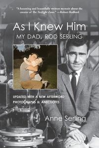 Cover image for As I Knew Him: My Dad, Rod Serling