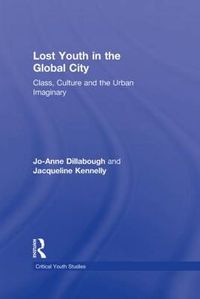 Cover image for Lost Youth in the Global City: Class, Culture, and the Urban Imaginary