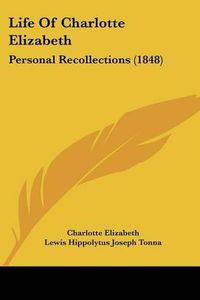 Cover image for Life of Charlotte Elizabeth: Personal Recollections (1848)