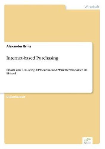 Cover image for Internet-based Purchasing: Einsatz von E-Sourcing, E-Procurement & Warenterminboersen im Einkauf