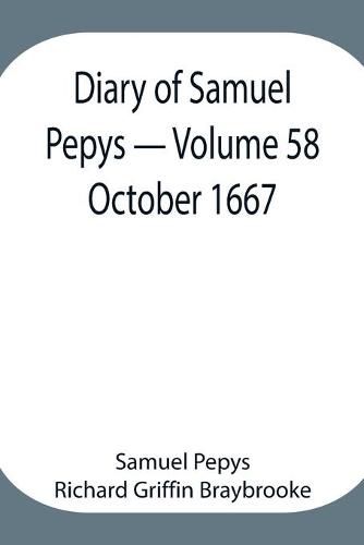 Diary of Samuel Pepys - Volume 58: October 1667