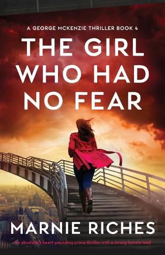 Cover image for The Girl Who Had No Fear: An absolutely heart-pounding crime thriller with a strong female lead