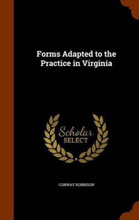 Cover image for Forms Adapted to the Practice in Virginia