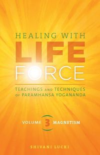 Cover image for Healing with Life Force, Volume Three-Magnetism