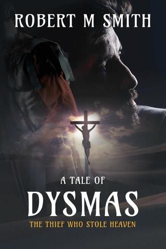 Cover image for The Thief Who Stole Heaven: A Tale of Dysmas