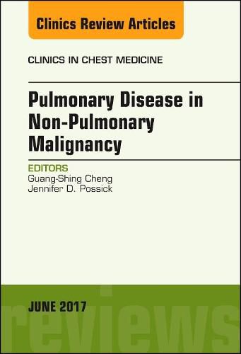 Cover image for Pulmonary Complications of Non-Pulmonary Malignancy, An Issue of Clinics in Chest Medicine