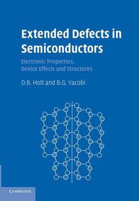 Cover image for Extended Defects in Semiconductors: Electronic Properties, Device Effects and Structures