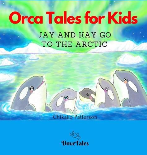 Cover image for Orca Tales for Kids JAY AND KAY GO TO THE ARCTIC