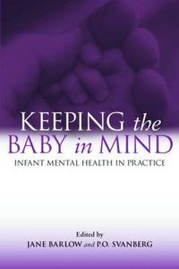 Cover image for Keeping The Baby In Mind: Infant Mental Health in Practice