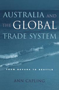 Cover image for Australia and the Global Trade System: From Havana to Seattle