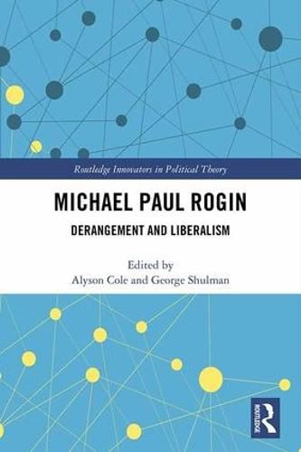 Cover image for Michael Paul Rogin: Derangement and Liberalism