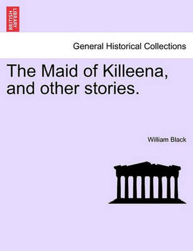 Cover image for The Maid of Killeena, and Other Stories.