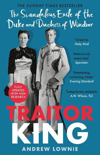 Cover image for Traitor King: The Scandalous Exile of the Duke and Duchess of Windsor: AS FEATURED ON CHANNEL 4 TV DOCUMENTARY