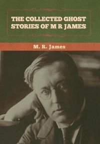 Cover image for The Collected Ghost Stories of M. R. James