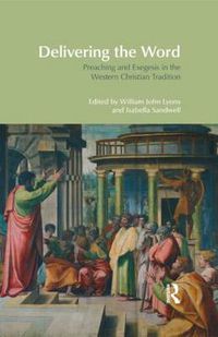 Cover image for Delivering the Word: Preaching and Exegesis in the Western Christian Tradition