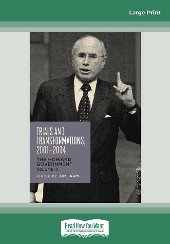 Trials and Transformations, 2001-2004: The Howard Government, Vol. III