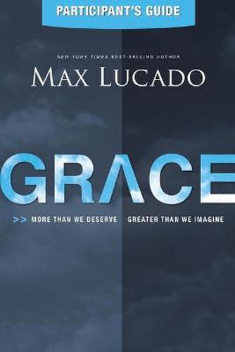 Cover image for Grace Participant's Guide: More Than We Deserve, Greater Than We Imagine