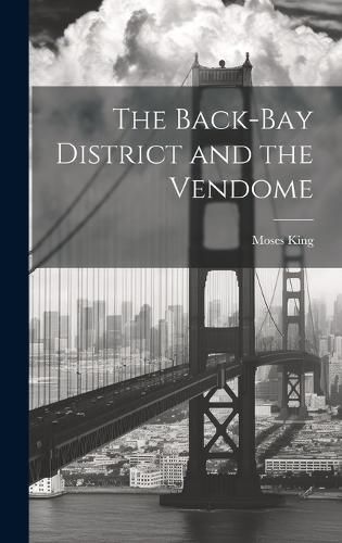 Cover image for The Back-Bay District and the Vendome