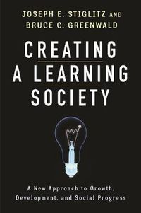 Cover image for Creating a Learning Society: A New Approach to Growth, Development, and Social Progress
