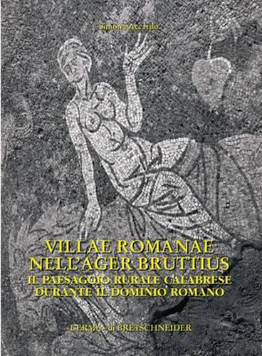 Cover image for Villae Romanae Nell'ager Bruttius: Il Paesaggio Rurale Calabrese Durante Il Dominio Romano