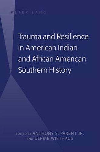 Cover image for Trauma and Resilience in American Indian and African American Southern History