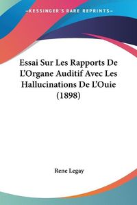 Cover image for Essai Sur Les Rapports de L'Organe Auditif Avec Les Hallucinations de L'Ouie (1898)