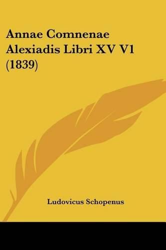 Cover image for Annae Comnenae Alexiadis Libri XV V1 (1839)