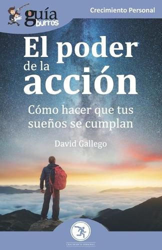 Cover image for GuiaBurros El poder de la accion: Como hacer que tus suenos se cumplan