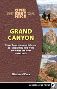 Cover image for One Best Hike: Grand Canyon: Everything You Need to Know to Successfully Hike from the Rim to the River-and Back