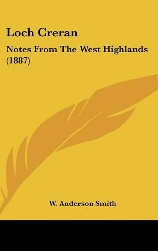 Cover image for Loch Creran: Notes from the West Highlands (1887)