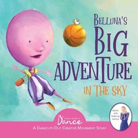 Cover image for Belluna's Big Adventure in the Sky: A Dance-It-Out Creative Movement Story for Young Movers