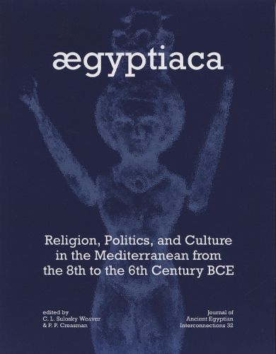 Cover image for Aegyptiaca: Religion, Politics, and Culture in the Mediterranean from the 8th to the 6th Century BCE