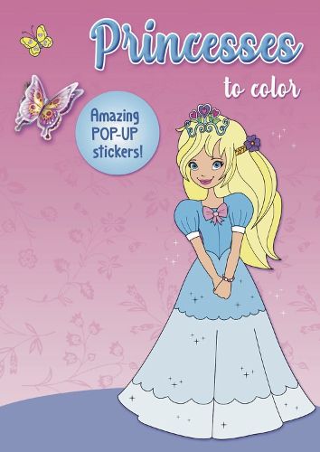 Cover image for Princesses to color: Amazing Pop-up Stickers