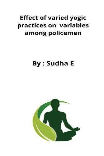 Cover image for Effect of varied yogic practices on variables among policemen