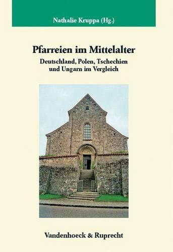 Cover image for Pfarreien Im Mittelalter: Deutschland, Polen, Tschechien Und Ungarn Im Vergleich - Unter Mitwirkung Von Leszek Zygner