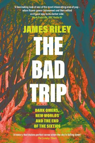 Cover image for The Bad Trip: Dark Omens, New Worlds and the End of the Sixties