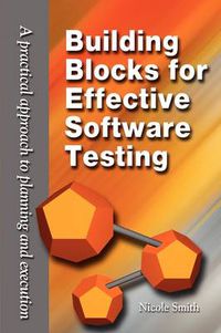 Cover image for Building Blocks for Effective Software Testing: A Practical Approach to Planning and Execution