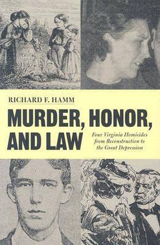 Cover image for Murder, Honor and Law: Four Virginia Homicides from Reconstruction Through the Great Depression