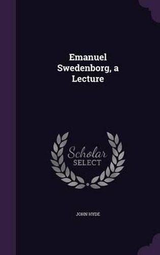 Emanuel Swedenborg, a Lecture