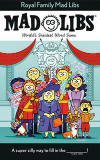 Cover image for Royal Family Mad Libs: World's Greatest Word Game