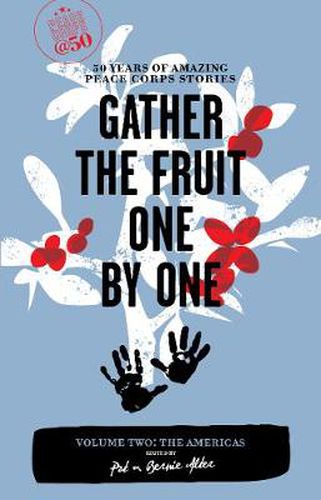 Cover image for Gather the Fruit One by One: 50 Years of Amazing Peace Corps Stories: Volume Two: The Americas