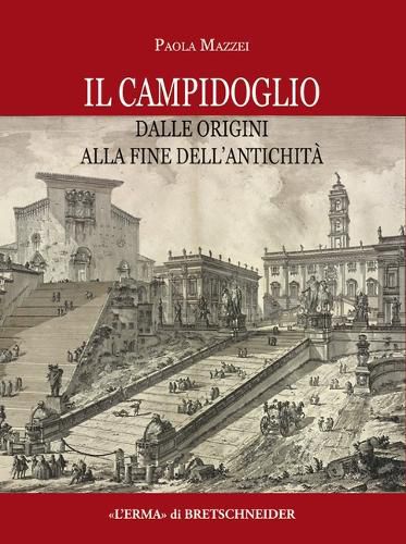 Cover image for Il Campidoglio Dalle Origini Alla Fine Dell'antichita: La Carta Archeologica 1e 2. I Temi Di Ricerca