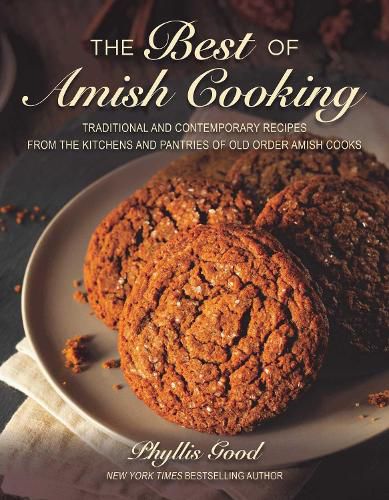 Cover image for The Best of Amish Cooking: Traditional and Contemporary Recipes from the Kitchens and Pantries of Old Order Amish Cooks