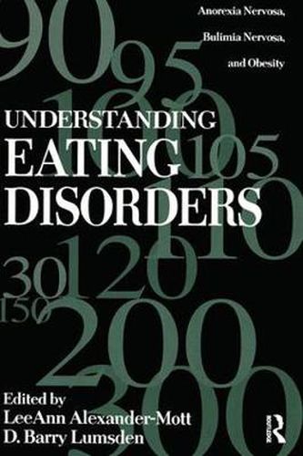 Understanding Eating Disorders: Anorexia Nervosa, Bulimia Nervosa And Obesity