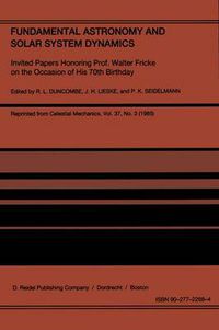 Cover image for Fundamental Astronomy and Solar System Dynamics: Invited Papers Honoring Prof. Walter Fricke on the Occasion of His 70th Birthday