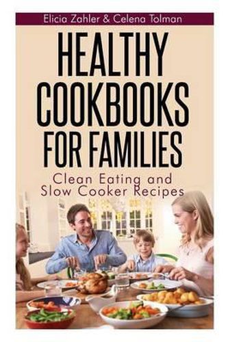Cover image for Healthy Cookbooks for Families: Clean Eating and Slow Cooker Recipes