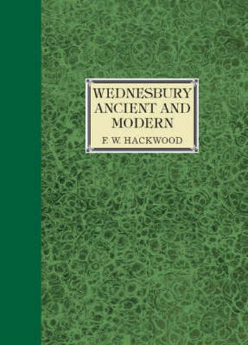 Cover image for Wednesbury Ancient and Modern: Being Mainly Its Manorial and Municipal History