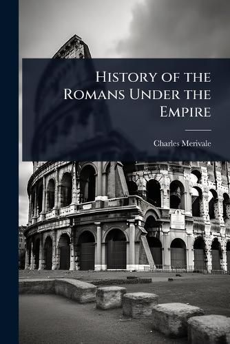 Cover image for History of the Romans Under the Empire