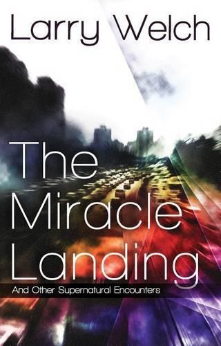 Cover image for The Miracle Landing: And Other Supernatural Encounters