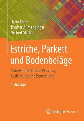 Cover image for Estriche, Parkett Und Bodenbelage: Arbeitshilfen Fur Die Planung, Ausfuhrung Und Beurteilung